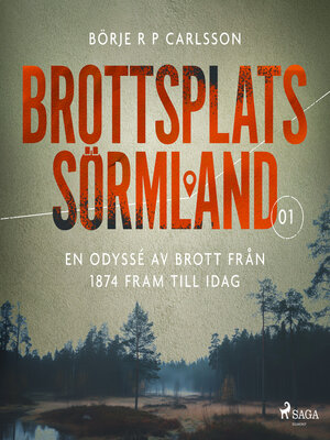 cover image of Brottsplats Sörmland. 1, En odyssé av brott från 1874 fram till idag